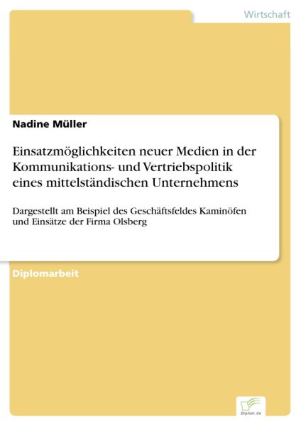 Einsatzmöglichkeiten neuer Medien in der Kommunikations- und Vertriebspolitik eines mittelständische