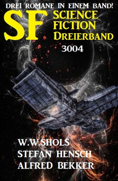 Science Fiction Dreierband 3004 - Drei Romane in einem Band!