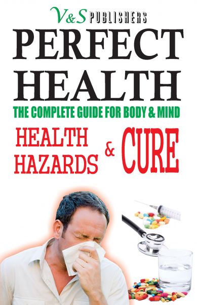 Perfect Health - Health Hazards & Cure