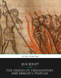 The Origin of Freemasonry and Knights Templar