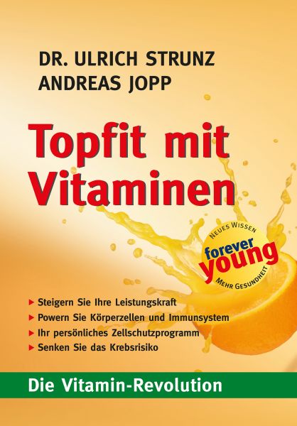 Topfit mit Vitaminen. Die Vitamin Revolution. Was Sie schon immer über Vitamin wissen wollten. Antia