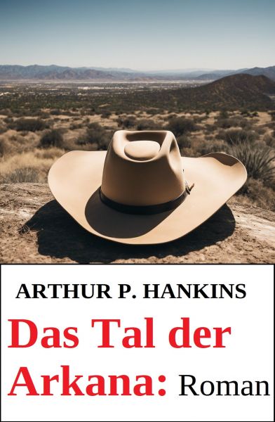 Das Tal der Arkana: Roman
