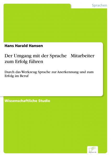 Der Umgang mit der Sprache  Mitarbeiter zum Erfolg führen