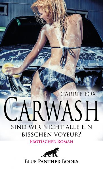 Carwash – sind wir nicht alle ein bisschen Voyeur? | Erotischer Roman