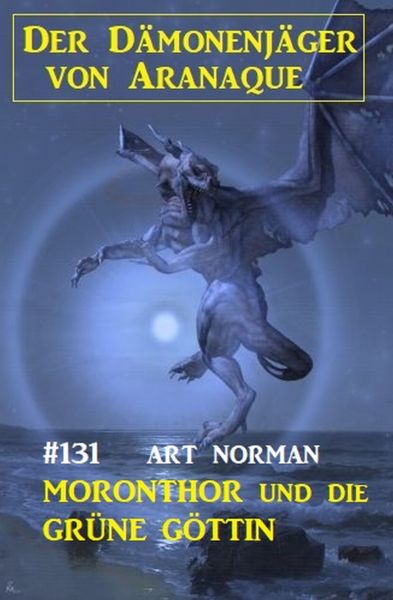 Moronthor und die grüne Göttin: Der Dämonenjäger von Aranaque 131