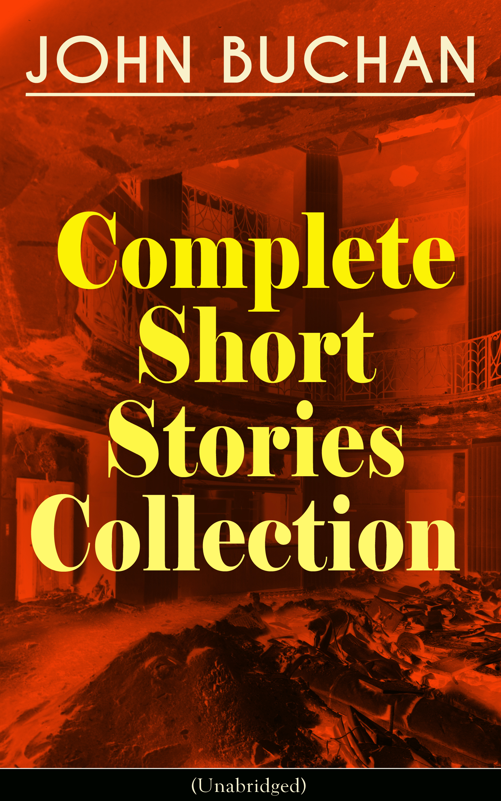 JOHN BUCHAN Complete Short Stories Collection (Unabridged) (John