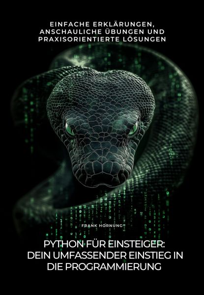 Python für Einsteiger: Dein umfassender Einstieg in die Programmierung