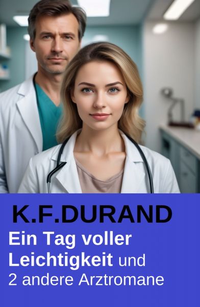 Ein Tag voller Leichtigkeit und 2 andere Arztromane