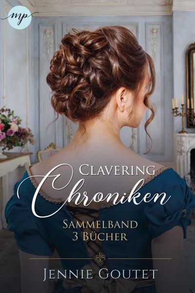 Die Clavering-Chroniken: Sammelband | Die komplette Regency-Romance-Trilogy