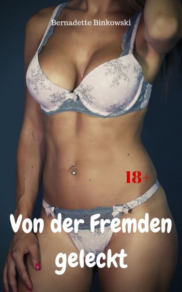 Von der Fremden geleckt
