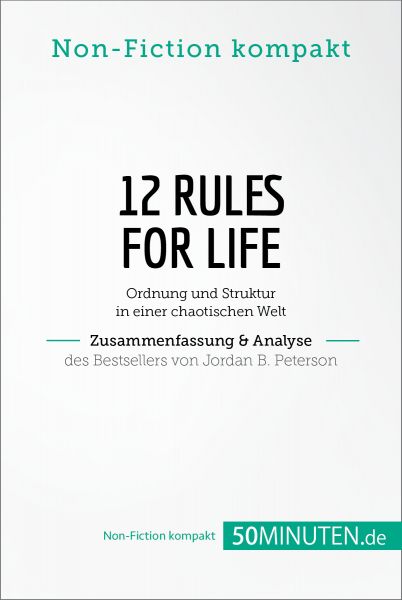 12 Rules For Life. Zusammenfassung & Analyse des Bestsellers von Jordan B. Peterson