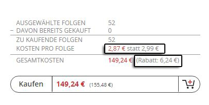 Preiskalkulation des Abos: In einer Liste wird dargestellt, welche Folgen gekauft werden: Die Reihenfolge lautet: Anzahl der ausgewählten Folgen (im Beispiel 52), Anzahl der bereits gekauften Folgen (im Beispiel 0), Anzahl der zu kaufenden Folgen (Im Beispiel 52), Kosten pro Folge (Hier 2,87 statt 2,99) und abschließen die Gesamtkosten mit Rabatt (Im Beispiel 149,24€ mit einem Rabatt von 6,24