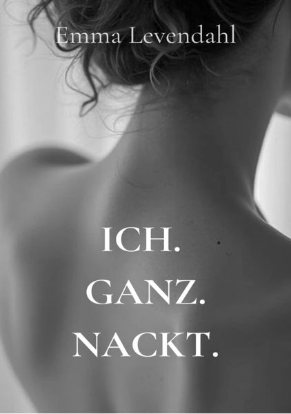 Ich. Ganz. Nackt.