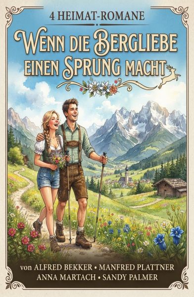 4 Heimat-Romane: Wenn die Bergliebe einen Sprung macht