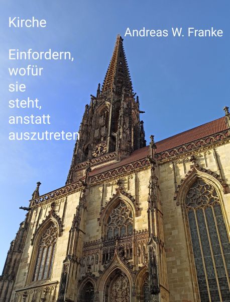 Kirche - einfordern, wofür sie steht, anstatt auszutreten