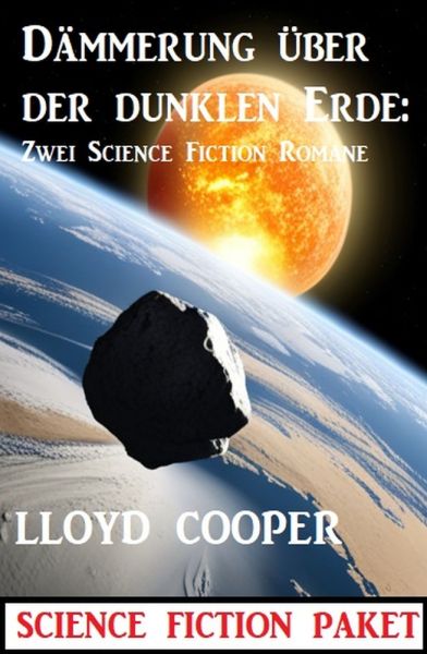 Dämmerung über der dunklen Erde: Zwei Science Fiction Romane