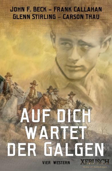 Auf dich wartet der Galgen – 4 knallharte Western in einem Band