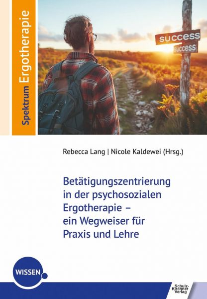 Betätigungszentrierung in der psychosozialen Ergotherapie - ein Wegweiser für Praxis und Lehre