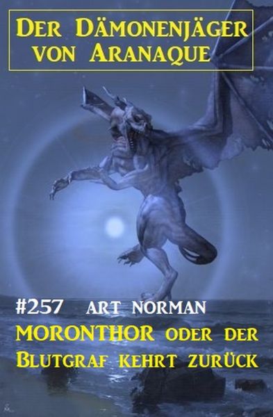 ​Moronthor oder der Blutgraf kehrt zurück: Der Dämonenjäger von Aranaque 257