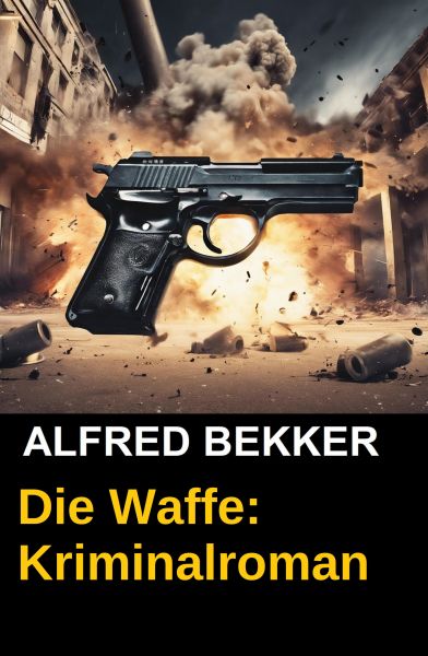 Die Waffe: Kriminalroman