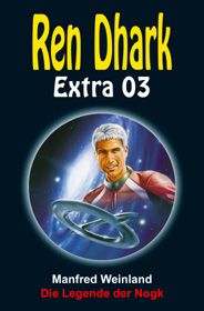 Ren Dhark Extra 3: Die Legende der Nogk