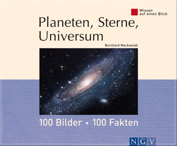 Planeten, Sterne, Universum: 100 Bilder - 100 Fakten