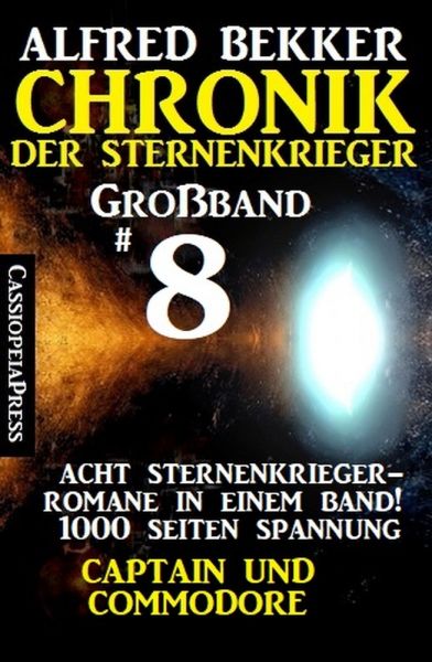 Großband #8 – Chronik der Sternenkrieger: Acht Sternenkrieger Romane: Captain und Commodore