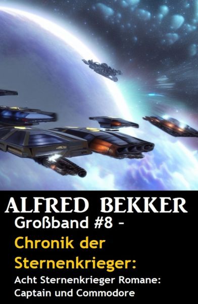 Großband #8 – Chronik der Sternenkrieger: Acht Sternenkrieger Romane: Captain und Commodore