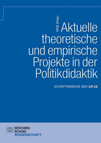 Aktuelle theoretische und empirische Projekte in der Politikdidaktik