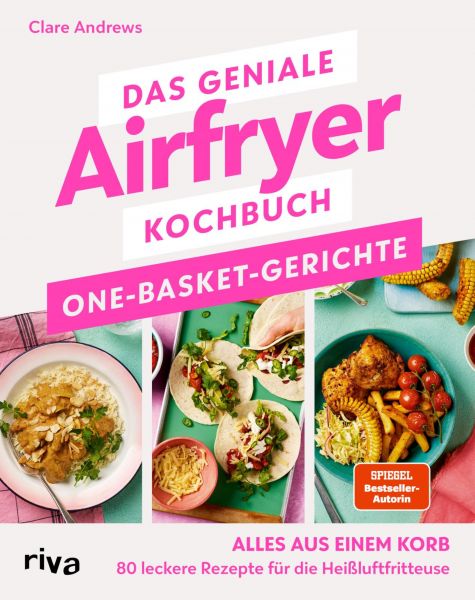 Das geniale Airfryer-Kochbuch: One-Basket-Gerichte