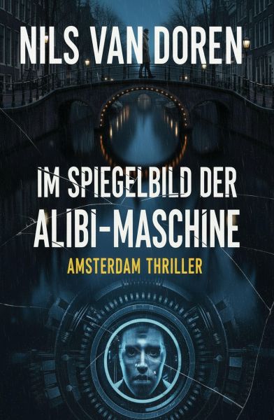 Im Spiegelbild der Alibi-Maschine: Amsterdam Thriller
