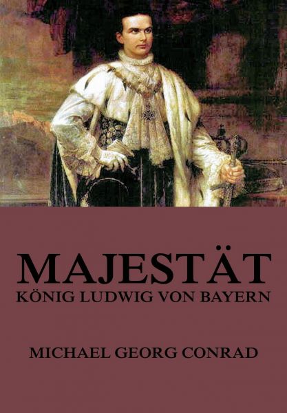 Majestät - König Ludwig von Bayern