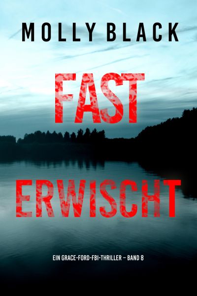 Fast Erwischt (Ein Grace-Ford-FBI-Thriller – Band 8)