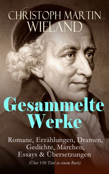 Gesammelte Werke: Romane, Erzählungen, Dramen, Gedichte, Märchen, Essays & Übersetzungen (Über 150 T