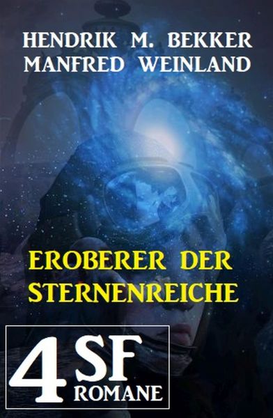 Eroberer der Sternenreiche: 4 SF-Romane