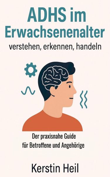 ADHS im Erwachsenenalter - verstehen, erkennen, handeln