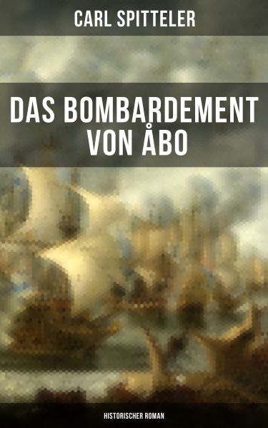 Das Bombardement von Åbo (Historischer Roman)