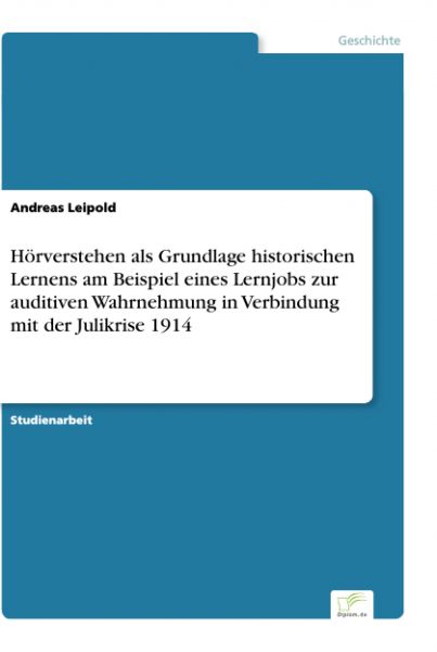 Hörverstehen als Grundlage historischen Lernens am Beispiel eines Lernjobs zur auditiven Wahrnehmung