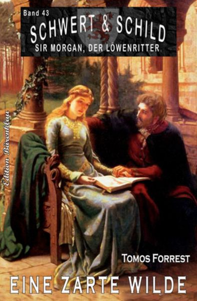 Schwert und Schild – Sir Morgan, der Löwenritter Band 43: Eine zarte Wilde