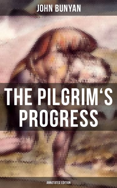 The Pilgrim's Progress (Annotated Edition)