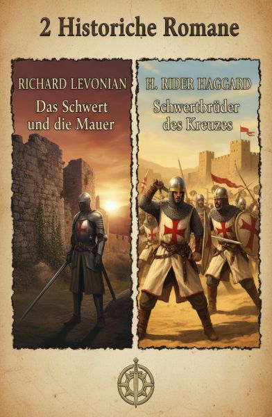2 Historische Romane: Das Schwert und die Mauer / Schwertbrüder des Kreuzes
