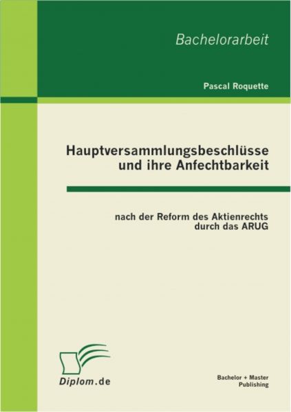 Hauptversammlungsbeschlüsse und ihre Anfechtbarkeit nach der Reform des Aktienrechts durch das ARUG