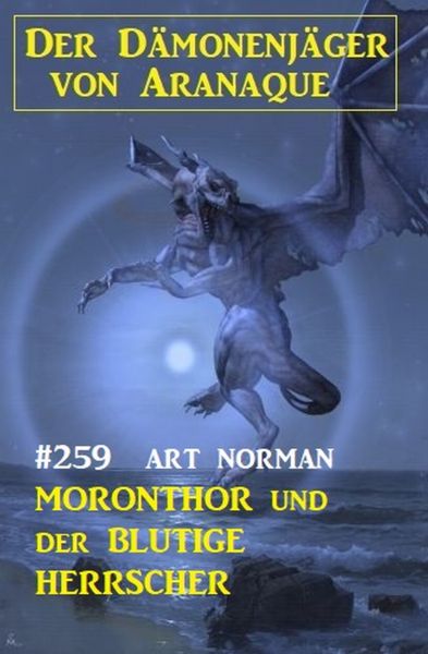 ​Moronthor und der blutige Herrscher: Der Dämonenjäger von Aranaque 259