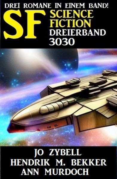 Science Fiction Dreierband 3030 - Drei Romane in einem Band