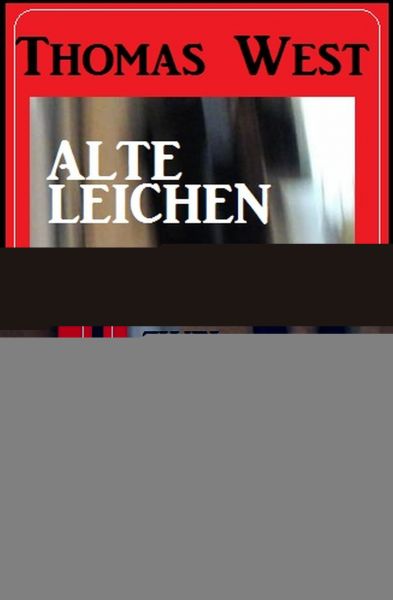 Zwei Thomas West Kriminalromane: Alte Leichen / Die schöne Russin