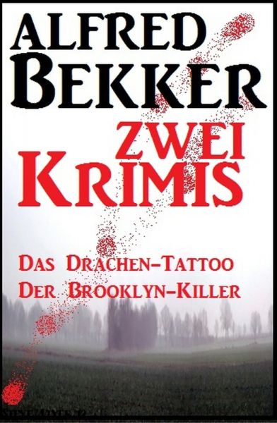 Zwei Alfred Bekker Krimis - Das Drachen-Tattoo/ Der Brooklyn-Killer