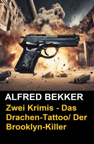 Zwei Alfred Bekker Krimis - Das Drachen-Tattoo/ Der Brooklyn-Killer