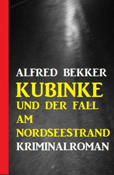 Kubinke und der Fall am Nordseestrand: Kriminalroman