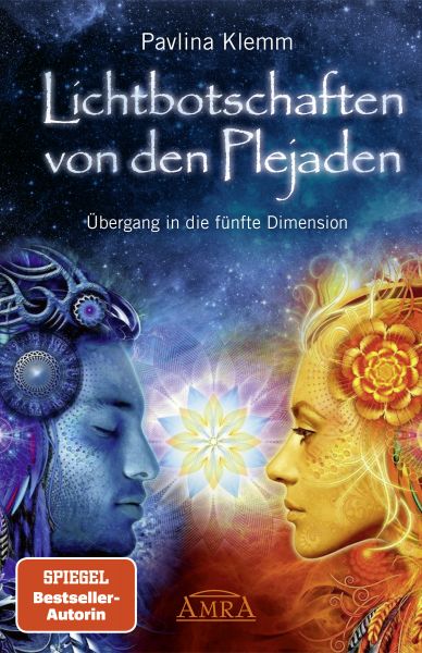 Lichtbotschaften von den Plejaden Band 1: Übergang in die fünfte Dimension [von der SPIEGEL-Bestsell