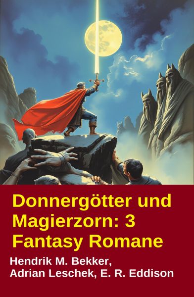 Donnergötter und Magierzorn: 3 Fantasy Romane